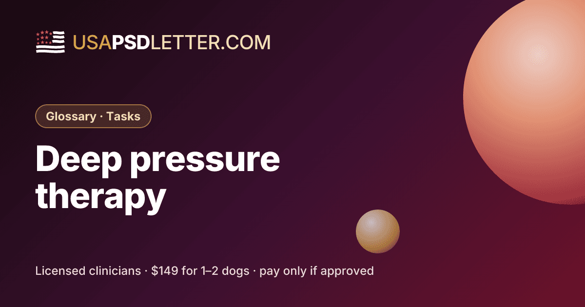 Deep pressure therapy (DPT), usaPsdletter.com Glossary · Tasks