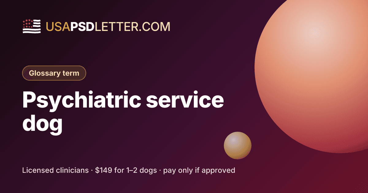 Psychiatric service dog (PSD), usaPsdletter.com Glossary term